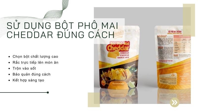 Cách sử dụng bột phô mai Cheddar đúng cách