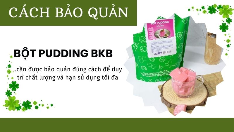 Kinh nghiệm bảo quản của bột pudding BKB