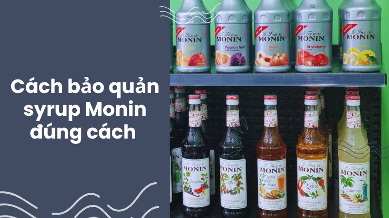Hướng dẫn bảo quản syrup Monin