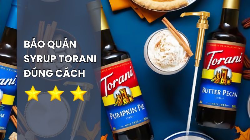 Cách bảo quản syrup Torani