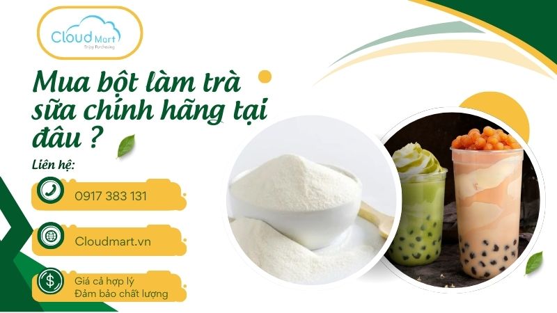 Mua bột làm trà sữa chính hãng Cloudmart