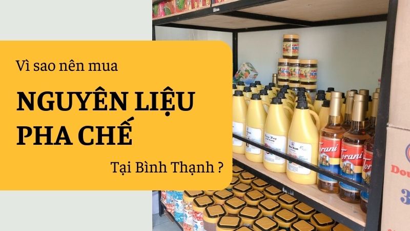Lợi ích khi mua nguyên liệu pha chế Bình Thạnh