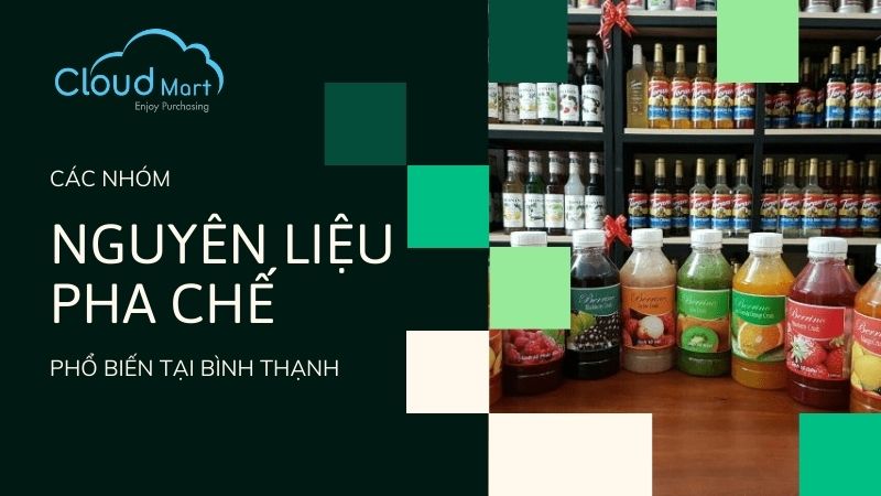 Top loại nguyên liệu pha chế phổ biến tại Bình Thạnh