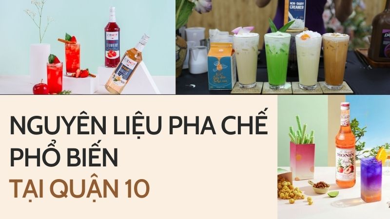 Các nhóm nguyên liệu pha chế ưa chuộng tại quận 10