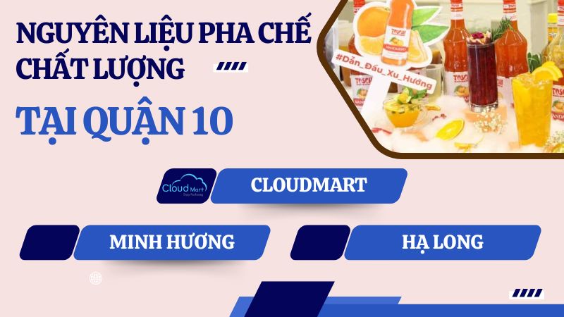 TOP cửa hàng cung cấp nguyên liệu pha chế quận 10