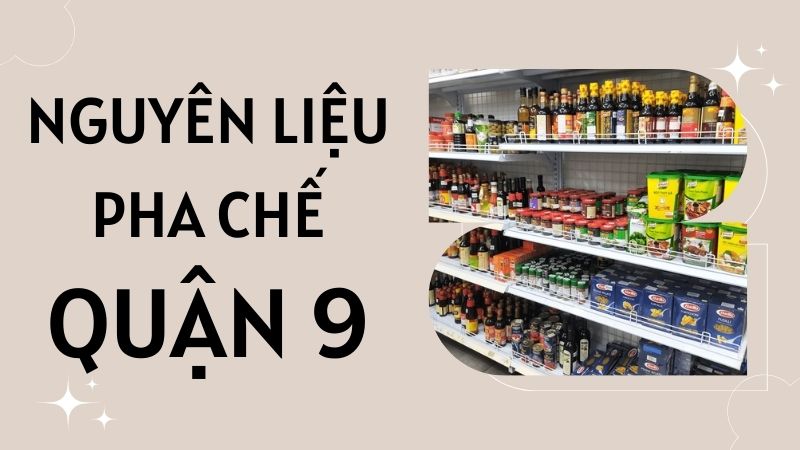 Tại sao mua nguyên liệu pha chế quận 9?