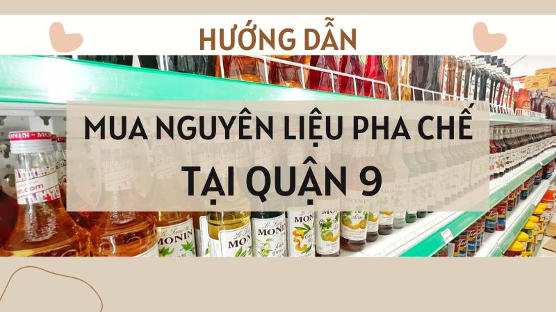 Kinh nghiệm mua nguyên liệu pha chế quận 9